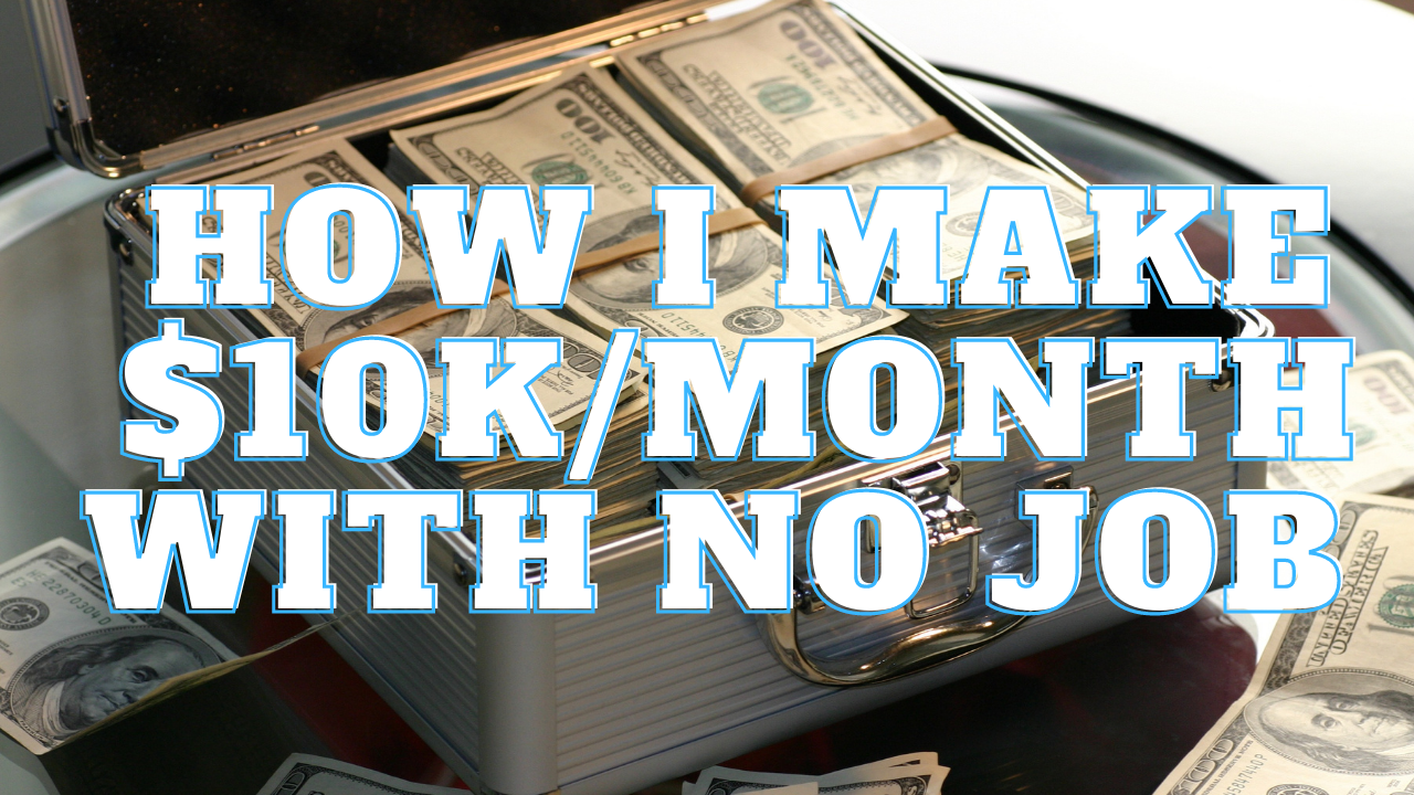 How I Earned over $10,000 Last Month Online With No Job